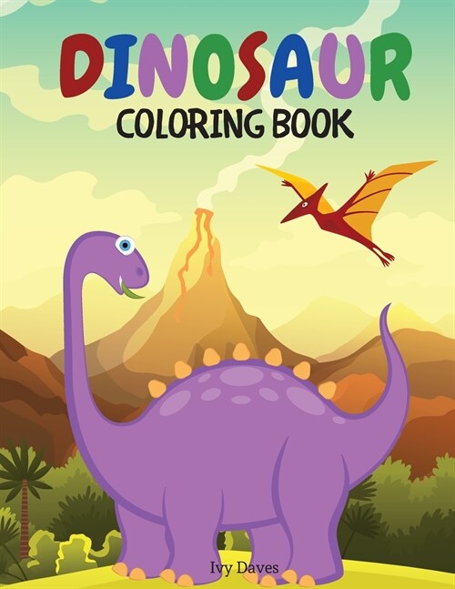 Dinosaur Coloring Book: Wonderful Coloring Pages for Kids Ages 4-8 with Adorable Dinosaurs Excellent Gift for Boys and Girls to Explorer the A (Paperback)