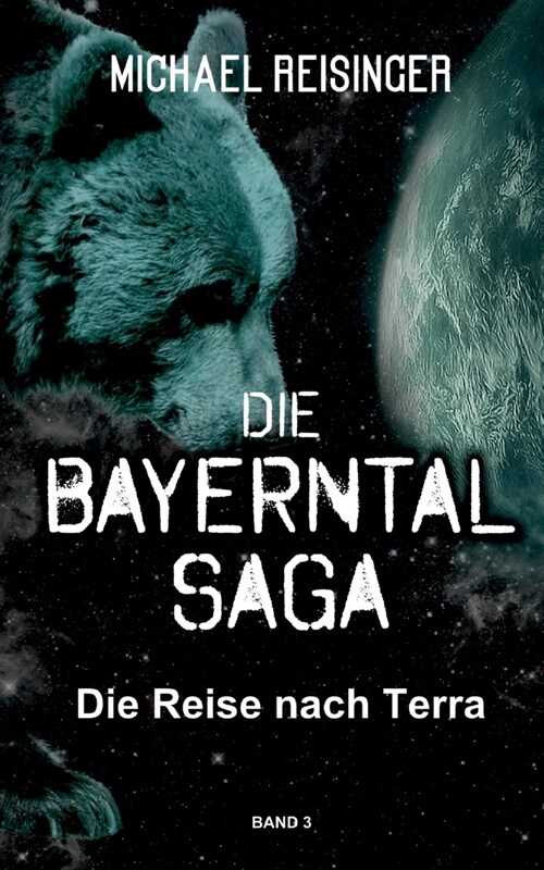 Die Bayerntal Saga: Die Reise nach Terra (Paperback)