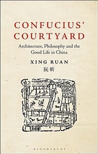 Confucius’ Courtyard : Architecture, Philosophy and the Good Life in China (Paperback)
