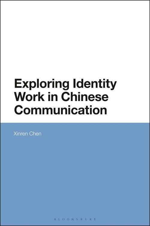 Exploring Identity Work in Chinese Communication (Hardcover)