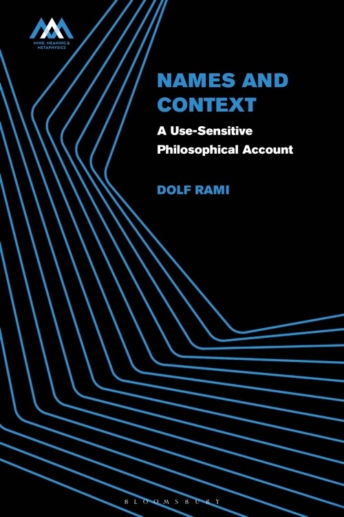 Names and Context : A Use-Sensitive Philosophical Account (Hardcover)