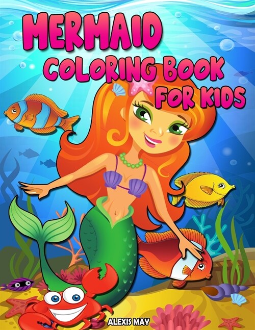 Mermaid Coloring Book for Kids: Girls Coloring Book Little Mermaid Coloring Book Coloring Books Toddler Kids Book Ages 2 8 (Paperback)