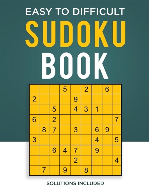 Easy to Difficult Sudoku Book -Solutions Included: Sudoku Book For Adults - Easy Sudoku to Medium Edition! (Paperback)