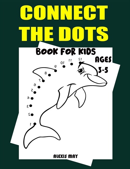 Connect the Dots Book for Kids Ages 3-5: Challenging and Fun Dot to Dot Puzzles for Kids Boys and Girls Ages 3-5 Connect The Dots Activity Books (Paperback)