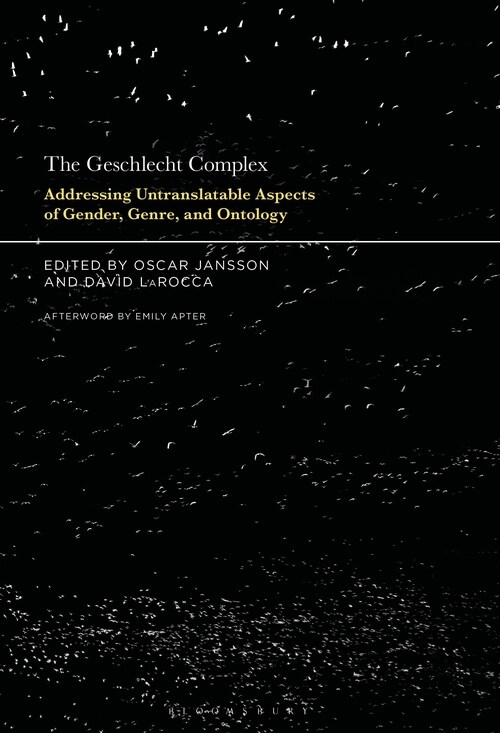 The Geschlecht Complex: Addressing Untranslatable Aspects of Gender, Genre, and Ontology (Hardcover)