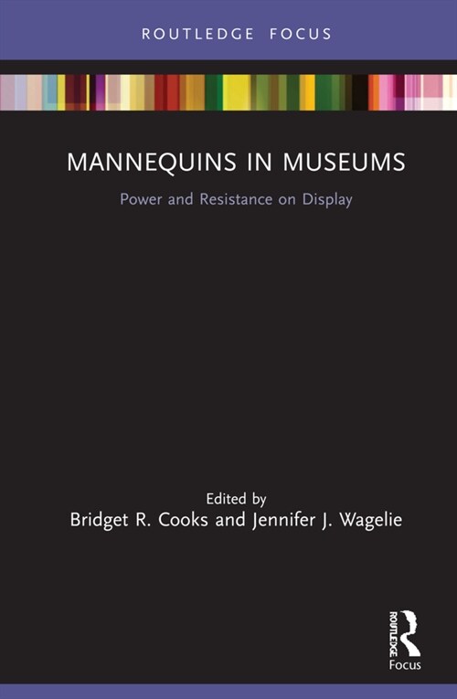 Mannequins in Museums : Power and Resistance on Display (Hardcover)