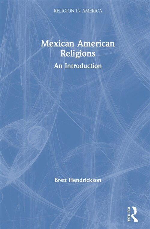 Mexican American Religions : An Introduction (Hardcover)