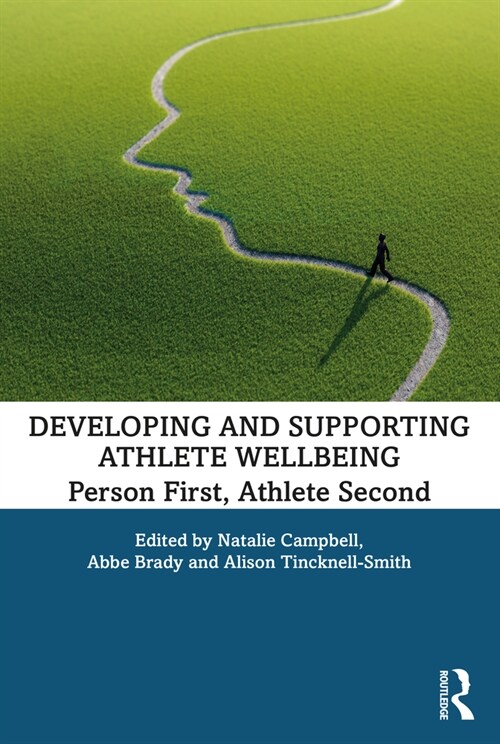 Developing and Supporting Athlete Wellbeing : Person First, Athlete Second (Paperback)