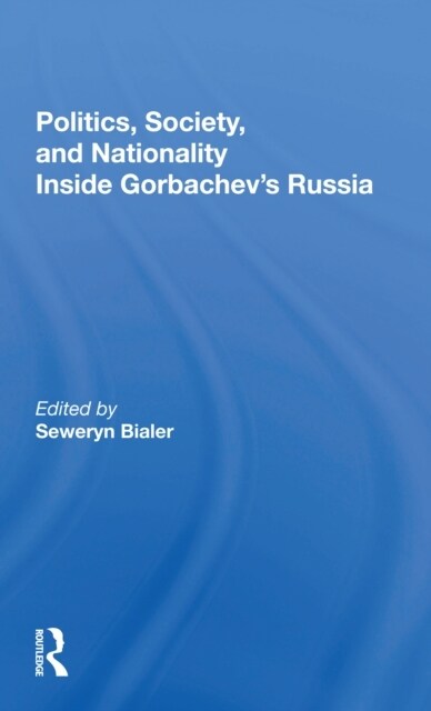 Politics, Society, And Nationality Inside Gorbachevs Russia (Paperback, 1)