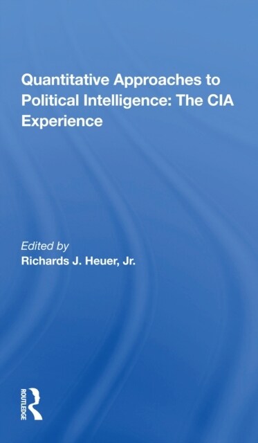 Quantitative Approaches To Political Intelligence : The Cia Experience (Paperback)