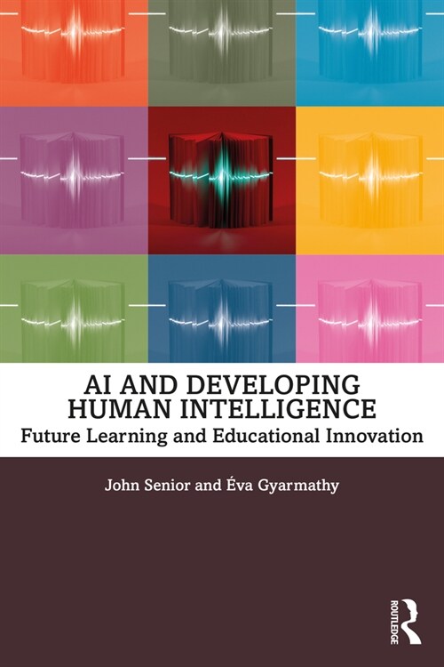 AI and Developing Human Intelligence : Future Learning and Educational Innovation (Paperback)