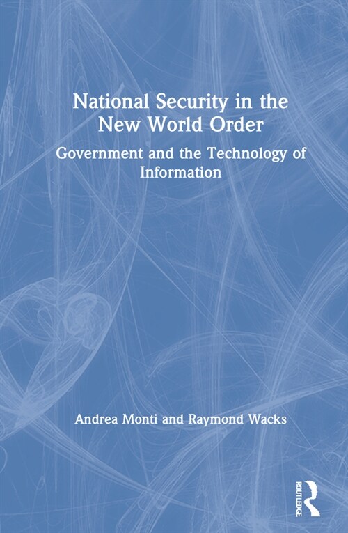 National Security in the New World Order : Government and the Technology of Information (Hardcover)