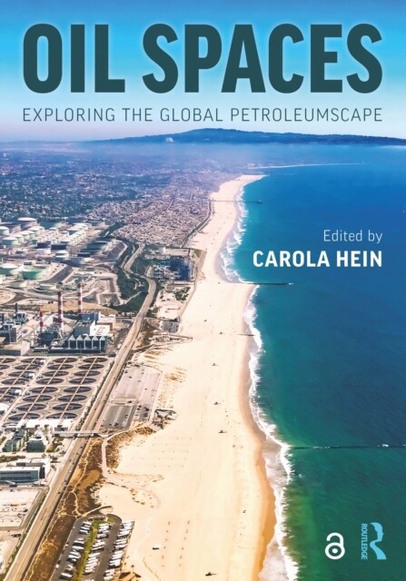Oil Spaces : Exploring the Global Petroleumscape (Paperback)