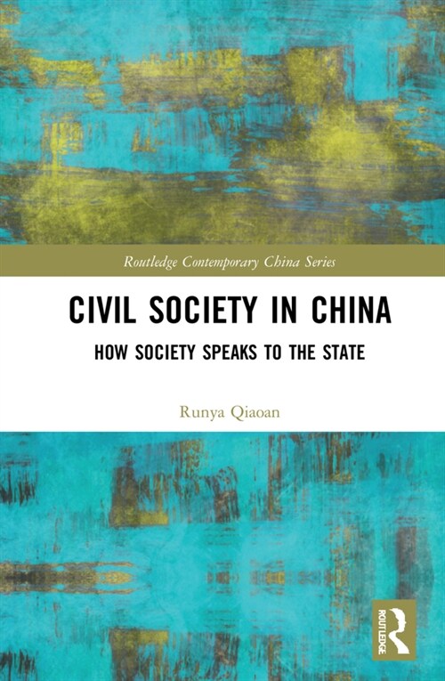 Civil Society in China : How Society Speaks to the State (Hardcover)