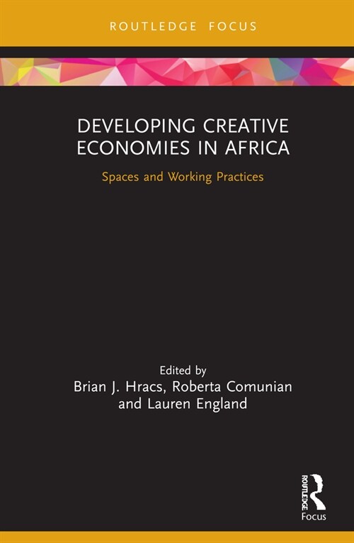 Developing Creative Economies in Africa : Spaces and Working Practices (Hardcover)