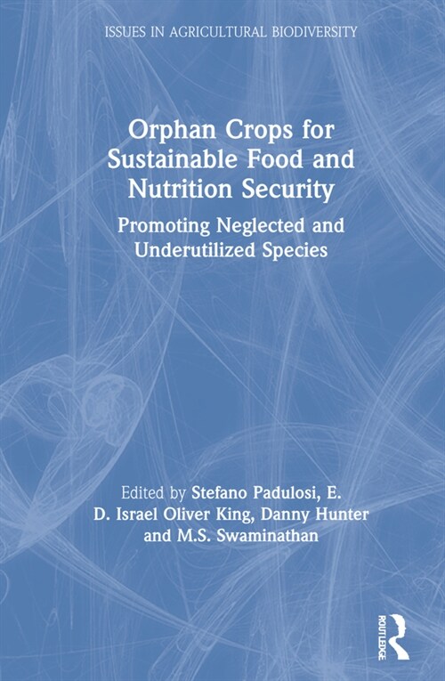 Orphan Crops for Sustainable Food and Nutrition Security : Promoting Neglected and Underutilized Species (Hardcover)