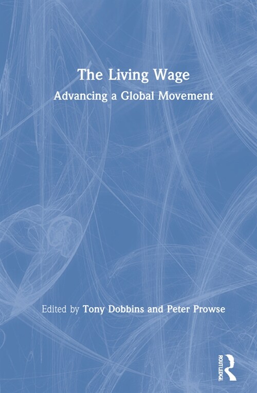 The Living Wage : Advancing a Global Movement (Hardcover)