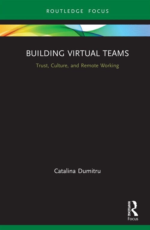Building Virtual Teams : Trust, Culture, and Remote Working (Hardcover)