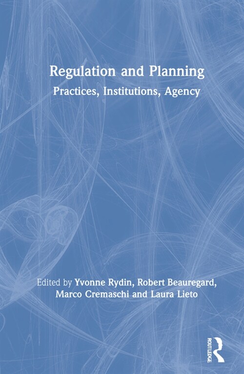 Regulation and Planning : Practices, Institutions, Agency (Hardcover)