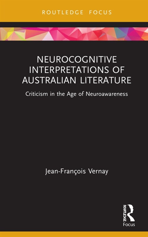 Neurocognitive Interpretations of Australian Literature : Criticism in the Age of Neuroawareness (Hardcover)