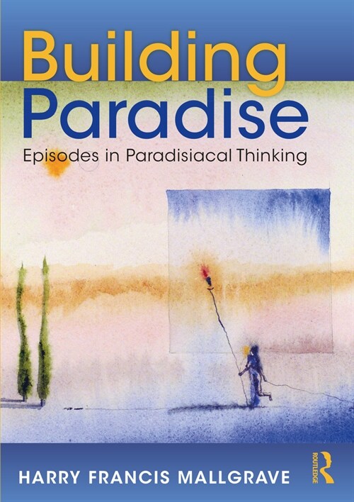 Building Paradise : Episodes in Paradisiacal Thinking (Paperback)