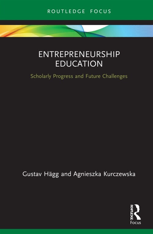 Entrepreneurship Education : Scholarly Progress and Future Challenges (Hardcover)