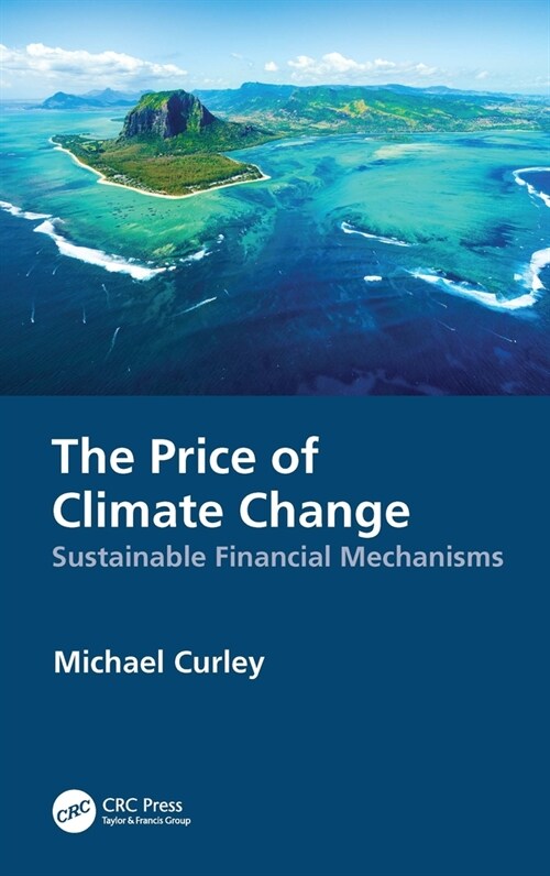 The Price of Climate Change : Sustainable Financial Mechanisms (Hardcover)