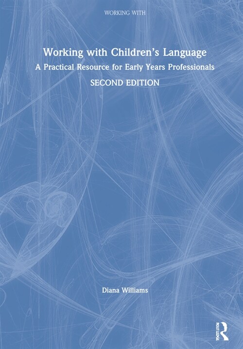 Working with Children’s Language : A Practical Resource for Early Years Professionals (Hardcover, 2 ed)