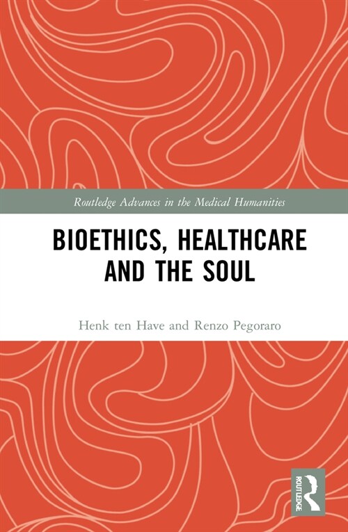 Bioethics, Healthcare and the Soul (Hardcover, 1)