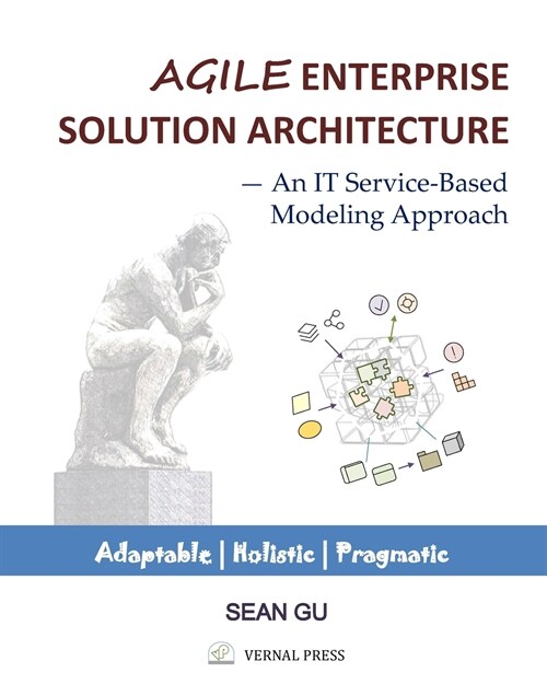 Agile ENTERPRISE SOLUTION ARCHITECTURE: An IT Service-Based Modeling Approach (Paperback)