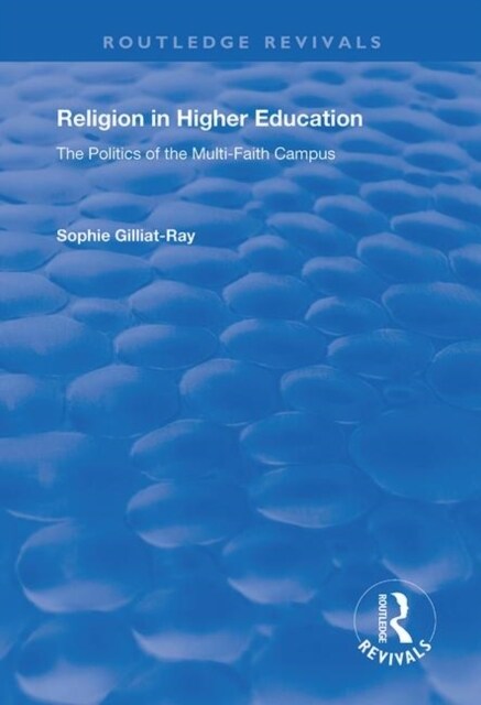 Religion in Higher Education : The Politics of the Multi-Faith Campus (Paperback)