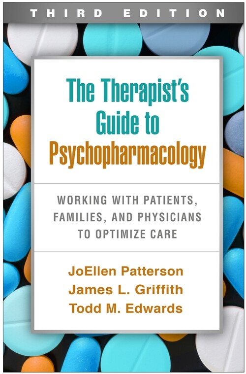 The Therapists Guide to Psychopharmacology: Working with Patients, Families, and Physicians to Optimize Care (Hardcover, 3)