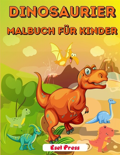 Dinosaurier Malbuch f? Kinder: Nettes und lustiges Dinosaurier-Malbuch f? Jungen, M?chen, Kleinkinder, Vorschulkinder (Paperback)