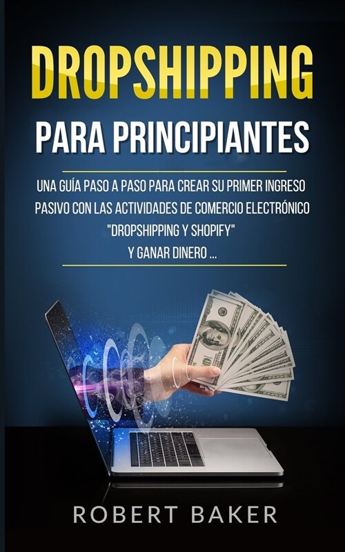 Dropshipping para Principiantes: Una Guida Passo-Passo come Creare il tuo primo Reddito Passivo con le Attivit?di E-Commerce Dropshipping e Shopify (Paperback)