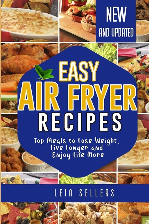 Easy Air Fryer Recipes: Top Meals to Lose Weight, Live Longer and Enjoy Life More (Paperback)