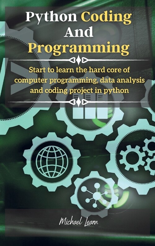 Python Coding: An introduction to neural networks and a brief overview of the processes you need to know when programming computers a (Hardcover, 2, Python Coding)