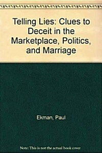 Telling Lies: Clues to Deceit in the Marketplace, Politics, and Marriage (Hardcover)