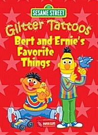 Sesame Street Glitter Tattoos Bert and Ernies Favorite Things (Paperback, STK)