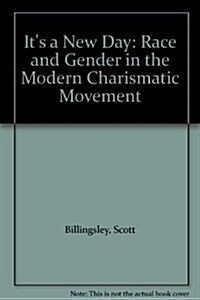 Its a New Day: Race and Gender in the Modern Charismatic Movement (Hardcover)