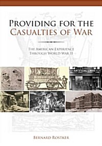 Providing for the Casualties of War: The American Experience Through World War II (Paperback)