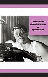 The Worldwide Film Noir Tradition (Hardcover)