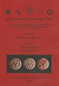 South Asian Archaeology 2007: Proceedings of the 19th International Conference of the European Association of South Asian Archaeology Ravenna, Italy (Paperback)