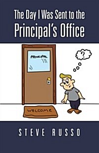 The Day I Was Sent to the Principals Office (Paperback)