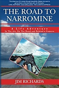 The Road to Narromine: A Life Adventure: In the Air, on the Road and Behind a Camera (Paperback)