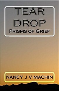 Tear Drop: Prisms of Grief (Paperback)