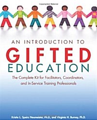 An Introduction to Gifted Education: The Complete Kit for Facilitators, Coordinators, and In-Service Training Professionals (Hardcover)