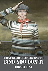 What Every Russian Knows (and You Dont) (Hardcover)