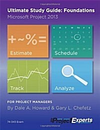 Ultimate Study Guide: Foundations Microsoft Project 2013 (Paperback)