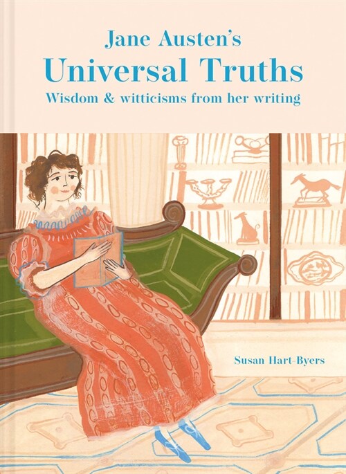 Jane Austens Universal Truths : Wisdom and witticisms from her writings (Hardcover)