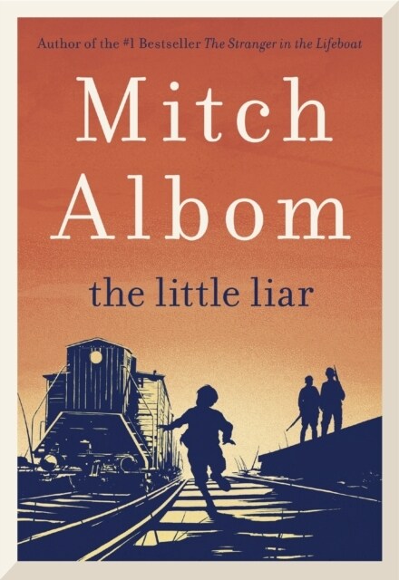 The Little Liar : The moving, life-affirming WWII novel from the internationally bestselling author of Tuesdays with Morrie (Hardcover)